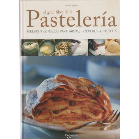 El gran libro de la Pastelería. Recetas y consejos para tartas, bizcochos y pasteles
