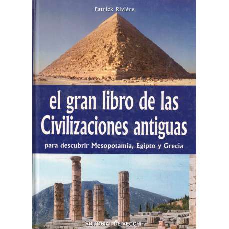 El gran libro de las Civilizaciones Antiguas. Para descubrir Mesopotamia, Egipto y Grecia