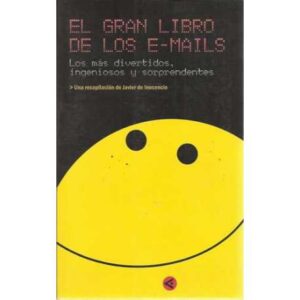 El gran libro de los e-mails. Lo más divertidos, ingeniosos y sorprendentes