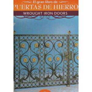 El gran libro de puertas de hierro. Wrought Iron Doors