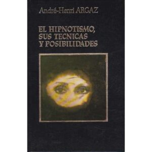 El hipnotismo, sus técnicas y posibilidades