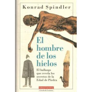 El hombre de los hielos. El hallazgo que revela los secretos de la Edad de Piedra