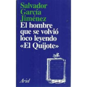 EL HOMBRE QUE SE VOLVIÓ LOCO LEYENDO EL QUIJOTE. Para acabar con la enseñanza de la literatura