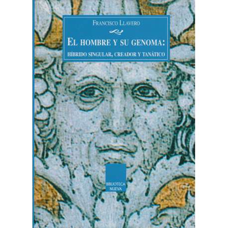 El hombre y su genoma: Híbrido singular , creador y tanático
