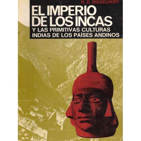 El imperio de los Incas y las primitivas culturas indias de los países andinos