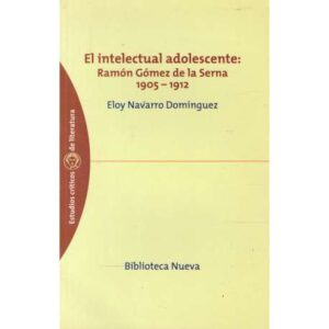 El intelectual adolescente: Ramón Gómez de la Serna 1905-1912