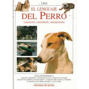 El lenguaje del perro. Conocerlo, entenderlo, interpretarlo