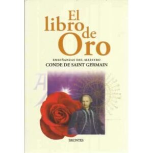 El libro de Oro. Enseñanzas del Maestro Conde de Saint Germain