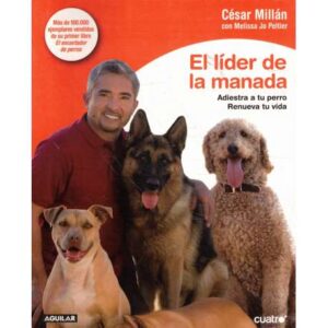 El líder de la manada. Adiestra a tu perro. Renueva tu vida