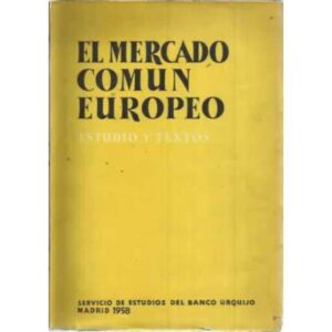 EL MERCADO COMÚN EUROPEO. Estudio y textos
