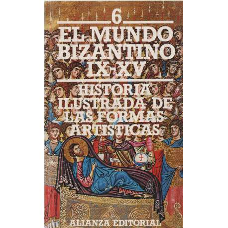 El mundo bizantino IX-XV, 6. Historia ilustrada de las formas artísticas