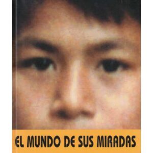 El mundo de sus miradas