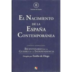 El nacimiento de la España Contemporanea. Congreso internacional. Bicentenario de la Guerra de la Independencia
