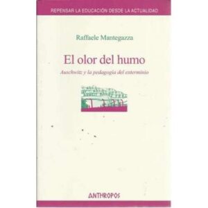 El olor del humo. Auschwitz y la pedagogía del exterminio
