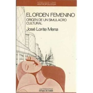 El orden femenino. Origen de un simulacro cultural
