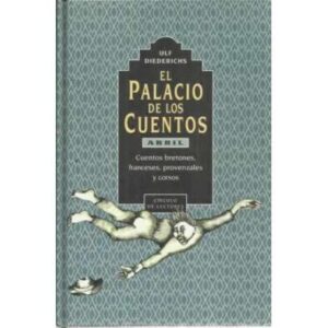 EL PALACIO DE LOS CUENTOS. LIBRO CUARTO.- ABRIL. Cuentos bretones, franceses, provenzales y corsos