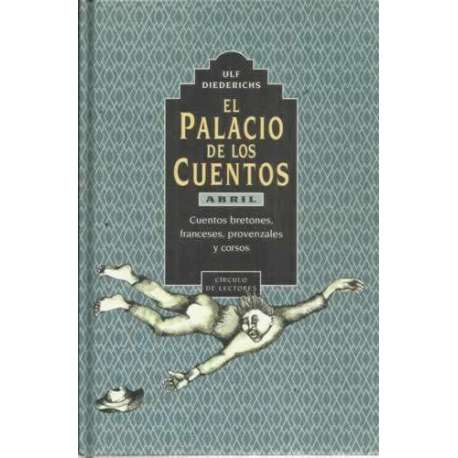 EL PALACIO DE LOS CUENTOS. LIBRO CUARTO.- ABRIL. Cuentos bretones, franceses, provenzales y corsos