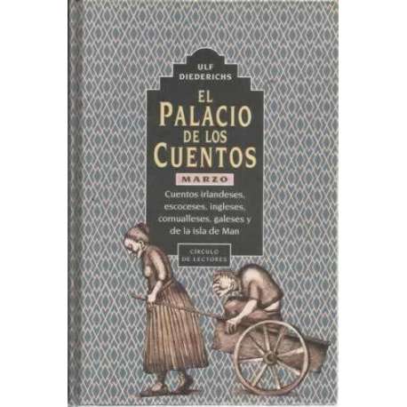 EL PALACIO DE LOS CUENTOS. LIBRO TERCERO.- MARZO. Cuentos irlandeses, escoceses, ingleses, cornualleses, galeses y de la isla de