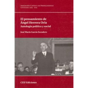 El pensamiento de Ángel Herrera Oria. Antología política y social