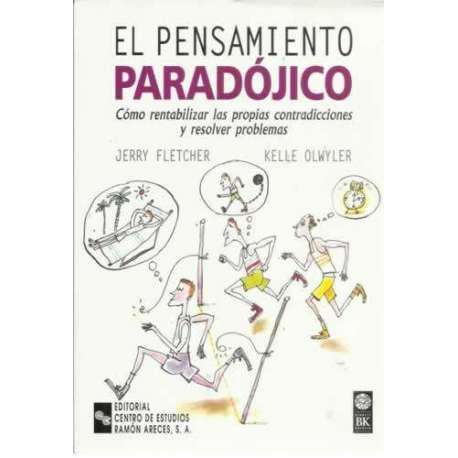 El pensamiento paradójico. Cómo rentabilizar las propias contradicciones y resolver problemas
