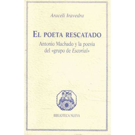 El poeta rescatado. Antonio Machado y la poesía del grupo de Escorial