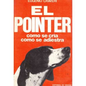 El pointer. Cómo se cría, cómo se adiestra