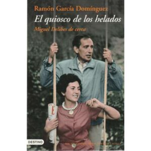 El quiosco de los helados. Miguel Delibes de cerca