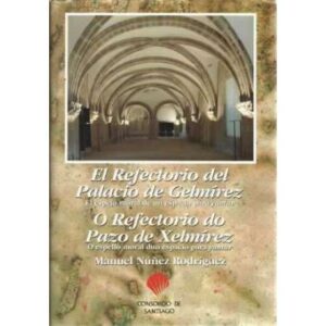El refectorio del Palacio de Gelmírez. El espejo moral de un espacio para yantar