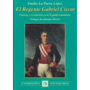 El regente Gabriel Ciscar. Ciencia y revolución en la España romántica