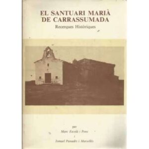 El Santuari Marià de Carrassumada. Recerques Històriques