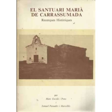 El Santuari Marià de Carrassumada. Recerques Històriques