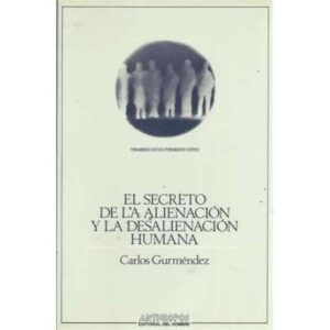 El secreto de la alienación y la desalienación humana