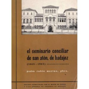 El seminario conciliar de San Antón, de Badajoz (1664-1964)