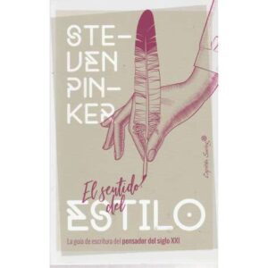 El sentido del estilo. Guía de escritura del pensador del siglo XXI