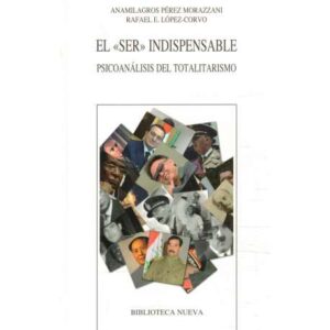 El ser indispensable. Psicoanálisis del totalitarismo
