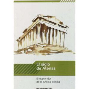 El siglo de Atenas. El esplendor de Grecia