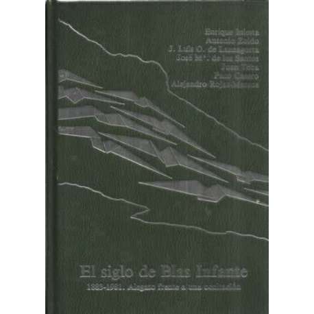 El siglo de Blas Infante. 1883-1981. Alegato frente a una ocultación