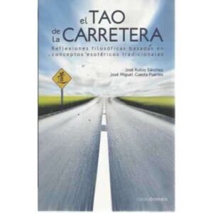 El Tao de la Carretera. Reflexiones filosóficas basadas en conceptos esotéricos tradicionales