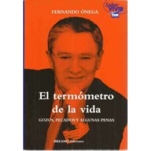 El termómetro de la vida. Gozos, pecados y algunas penas