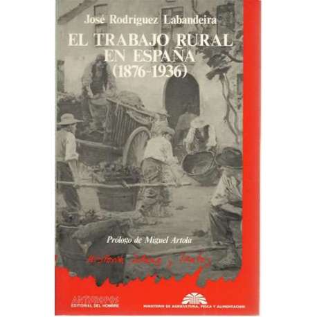 El trabajo rural en España (1876-1936)