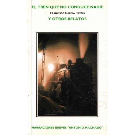 El tren que no conduce nadie y otros relatos