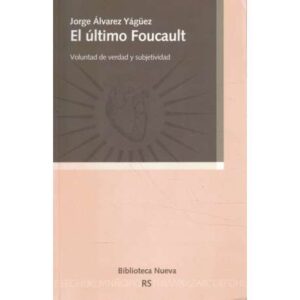 El último Foucault. Voluntad de verdad y subjetividad