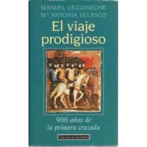 El viaje prodigioso. 900 años de la primera cruzada