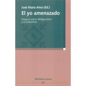 El yo amenazado. Ensayos sobre Wittgenstein y el sinsentido