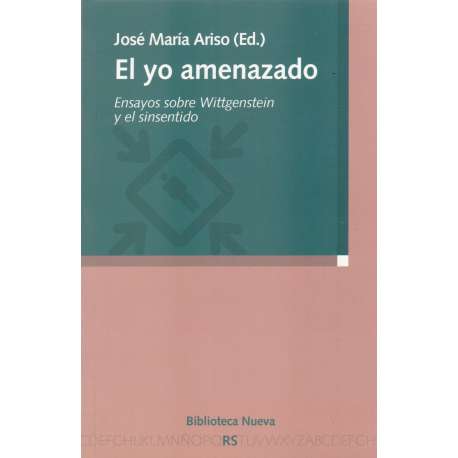 El yo amenazado. Ensayos sobre Wittgenstein y el sinsentido