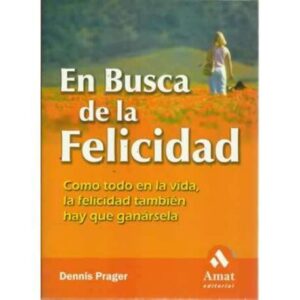 EN BUSCA DE LA FELICIDAD. Como todo en la vida, la felicidad también hay que ganársela