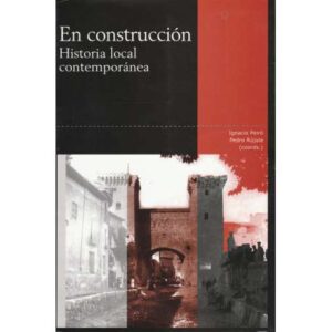 En construcción. Historia local contemporánea