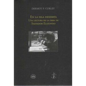 En la isla desierta. Una lectura de la obra de salvador Elizondo