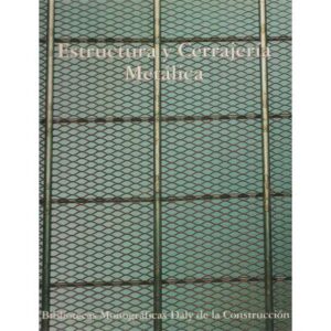 Enciclopedia de la construcción. Estructuras y cerrajería metálica. Tomo 2