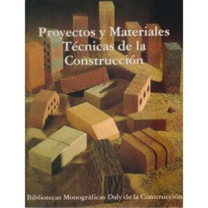 Enciclopedia de la construcción. Proyectos y materiales. Téncinas de la Construcción. Tomo 1